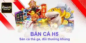 Bắn Cá H5 King88 - Siêu phẩm giải trí với đồ họa 3D đỉnh cao