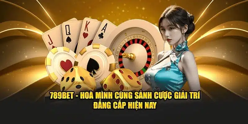 789BET - Nhà Cái Cung Cấp Dịch Vụ Cược Chất Lượng 2025 Sân chơi có đa dạng các tựa game giải trí hấp dẫn